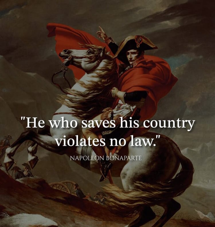 He Who Saves His Country Does Not Violate Any Law